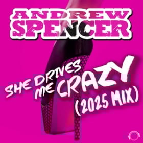 ANDREW SPENCER - SHE DRIVES ME CRAZY (2025 MIX)